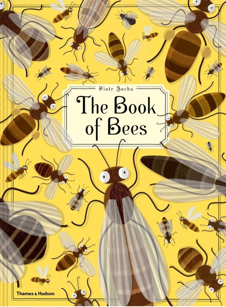 The Book of Bees by Wojciech Grajkowski, illustrated by Piotr Socha and translated by Agnes Monod-Gayraud